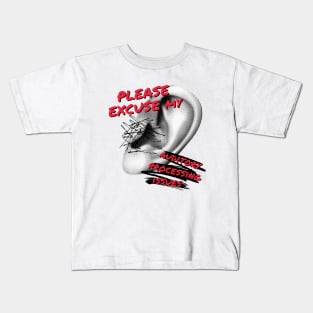 Please Excuse My Auditory Processing Issues Kids T-Shirt